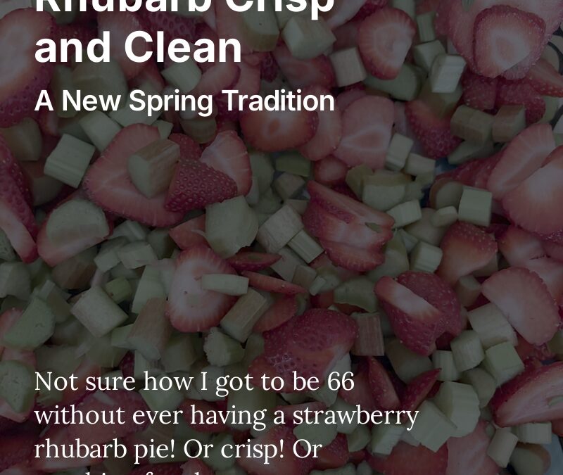 Strawberry Rhubarb Crisp and Clean